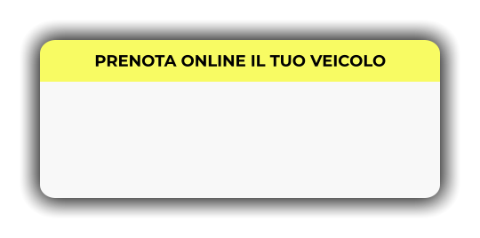 PRENOTA ONLINE IL TUO VEICOLO